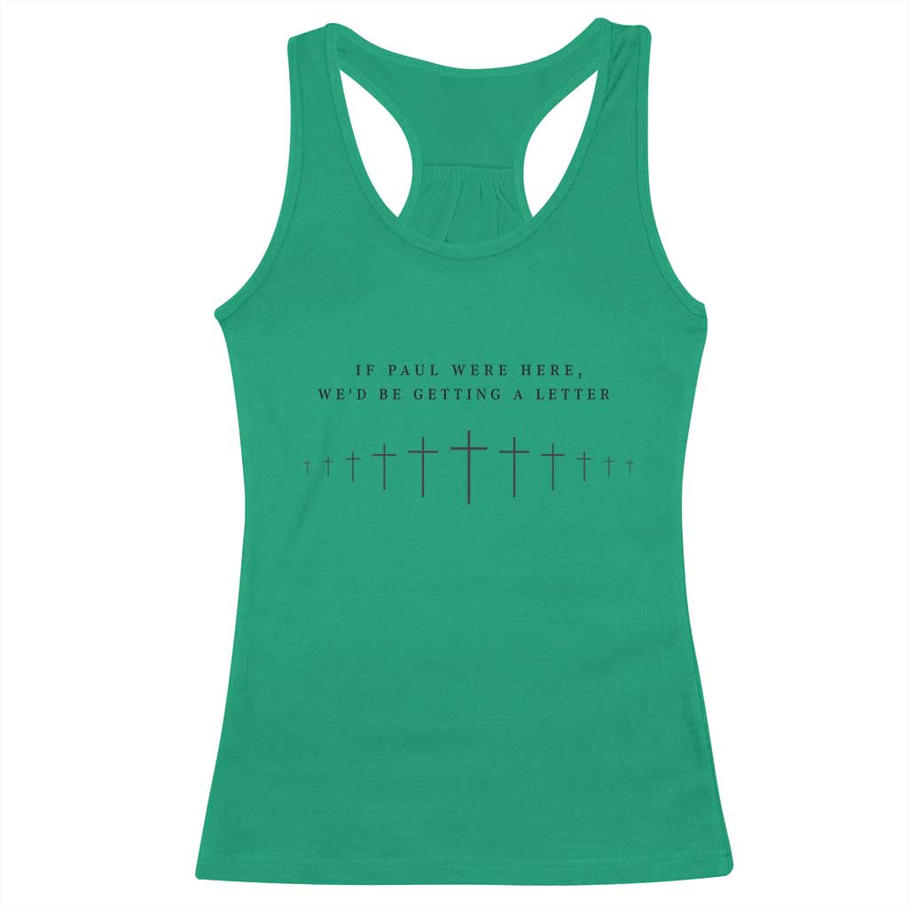 If Paul were Here We'd Be Getting A Letter Racerback Tank Top Funny Christian Humor TS14 Irish Green Print Your Wear