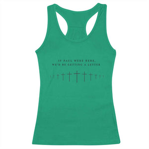 If Paul were Here We'd Be Getting A Letter Racerback Tank Top Funny Christian Humor TS14 Irish Green Print Your Wear