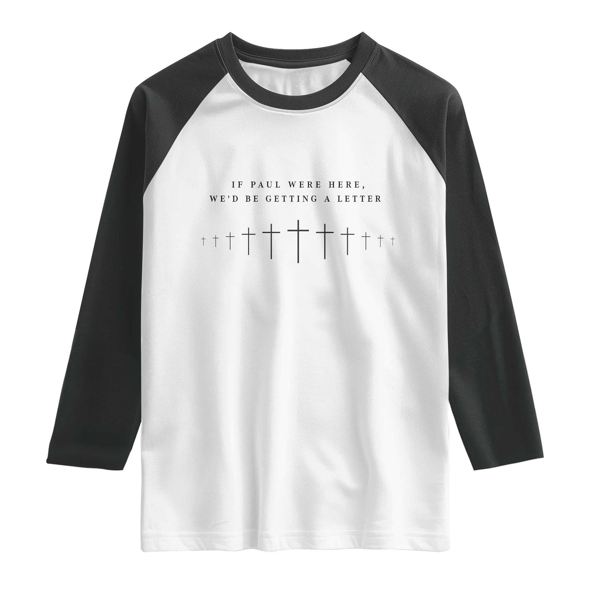 If Paul were Here We'd Be Getting A Letter Raglan Shirt Funny Christian Humor TS14 White Black Print Your Wear