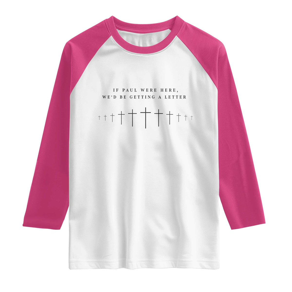 If Paul were Here We'd Be Getting A Letter Raglan Shirt Funny Christian Humor TS14 White Heliconia Print Your Wear