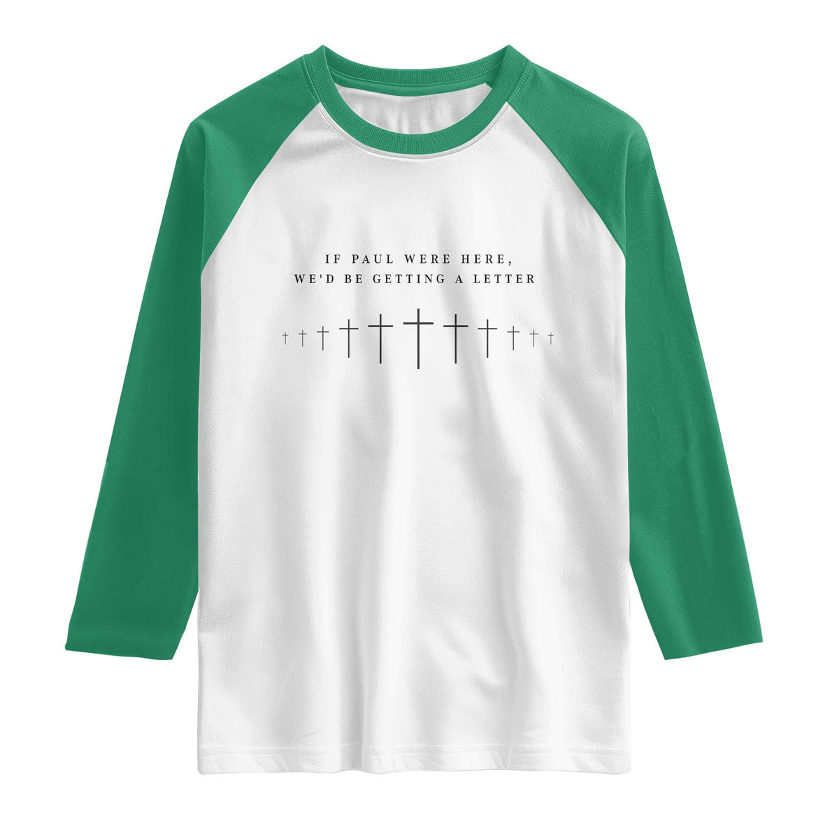 If Paul were Here We'd Be Getting A Letter Raglan Shirt Funny Christian Humor TS14 White Kelly Green Print Your Wear