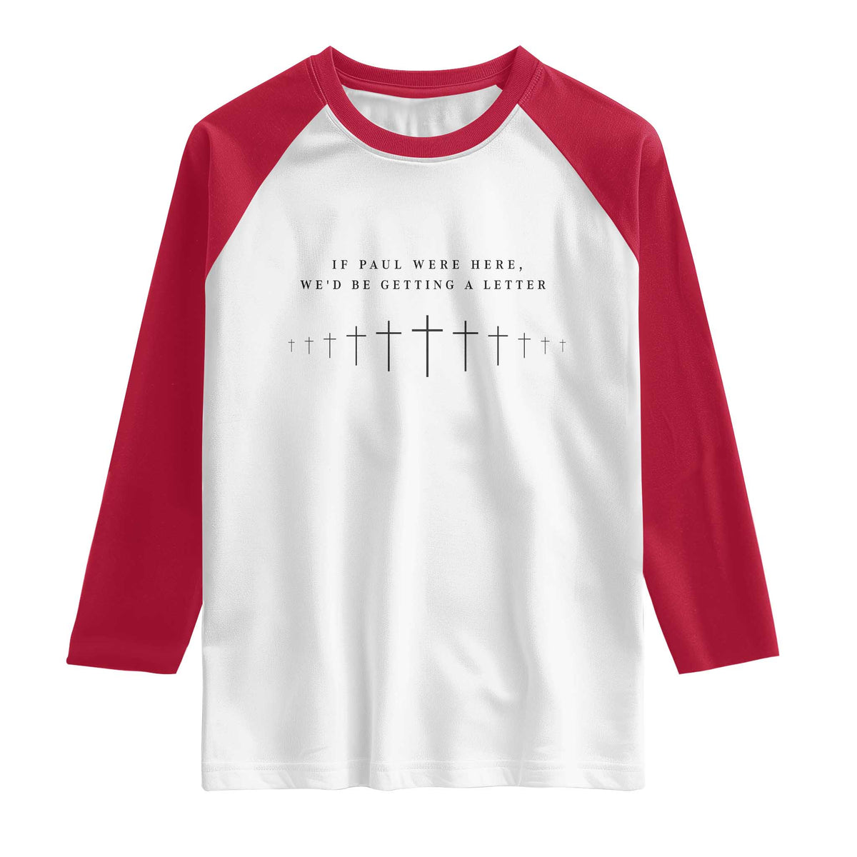 If Paul were Here We'd Be Getting A Letter Raglan Shirt Funny Christian Humor TS14 White Red Print Your Wear