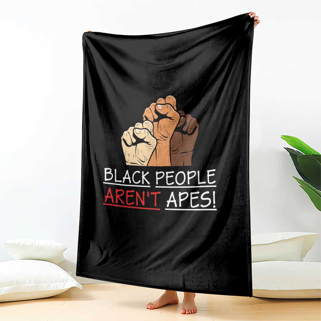 Black People Aren't Apes Throw Blanket Anti-Racist Statement TS14 Print Your Wear