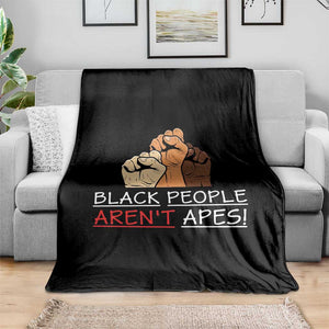 Black People Aren't Apes Throw Blanket Anti-Racist Statement TS14 Print Your Wear
