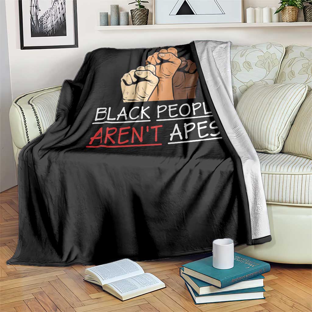 Black People Aren't Apes Throw Blanket Anti-Racist Statement TS14 Print Your Wear