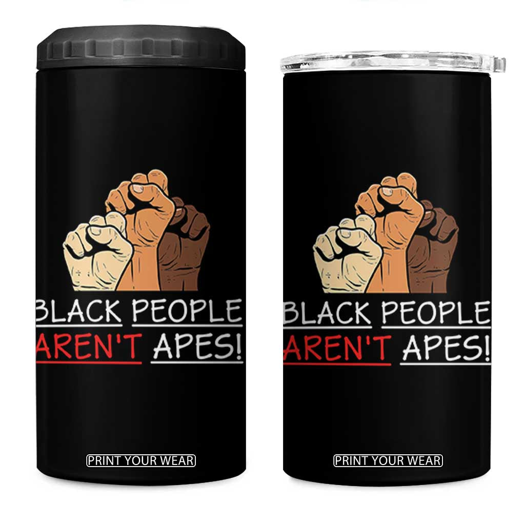Black People Aren't Apes 4 in 1 Can Cooler Tumbler Anti-Racist Statement TS14 One Size: 16 oz Black Print Your Wear