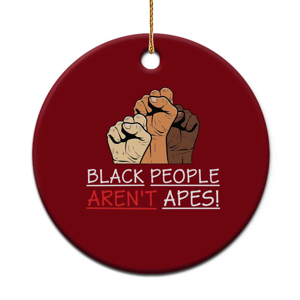 Black People Aren't Apes Ceramic Ornament Anti-Racist Statement TS14 1pc Red Print Your Wear