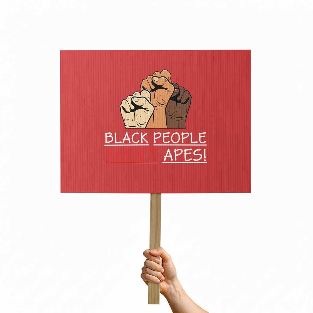 Black People Aren't Apes Protest Sign Anti-Racist Statement TS14 Horizontal 18