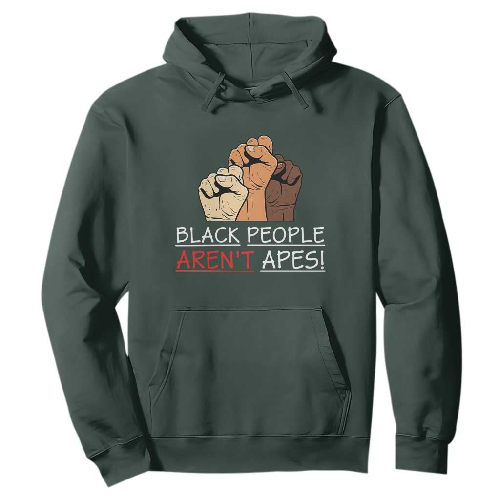 Black People Aren't Apes Hoodie Anti-Racist Statement TS14 Dark Forest Green Print Your Wear
