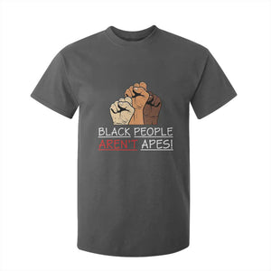 Black People Aren't Apes T Shirt For Kid Anti-Racist Statement TS14 Dark Heather Print Your Wear