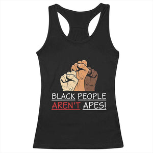 Black People Aren't Apes Racerback Tank Top Anti-Racist Statement TS14 Black Print Your Wear