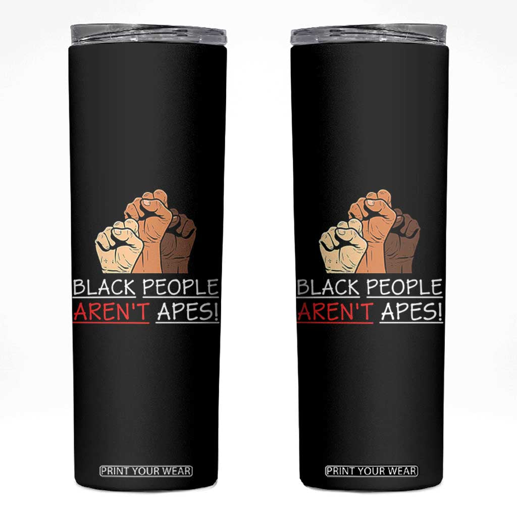 Black People Aren't Apes Skinny Tumbler Anti-Racist Statement TS14 Black Print Your Wear