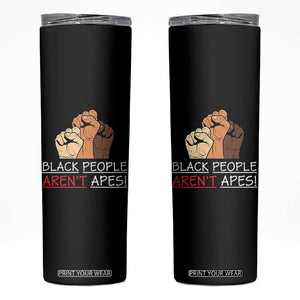 Black People Aren't Apes Skinny Tumbler Anti-Racist Statement TS14 Black Print Your Wear