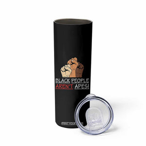 Black People Aren't Apes Skinny Tumbler Anti-Racist Statement TS14 Print Your Wear