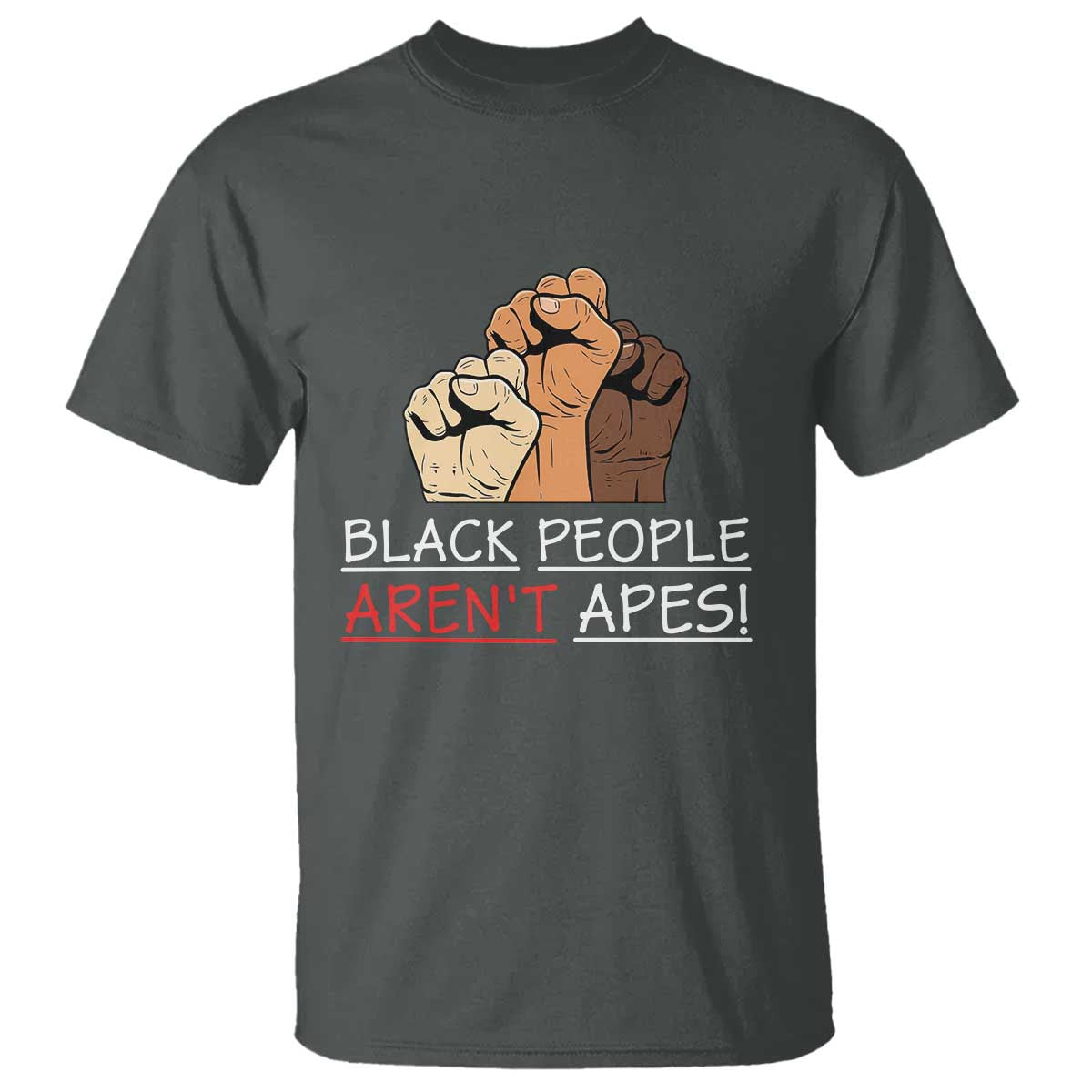 Black People Aren't Apes T Shirt Anti-Racist Statement TS14 Dark Heather Print Your Wear