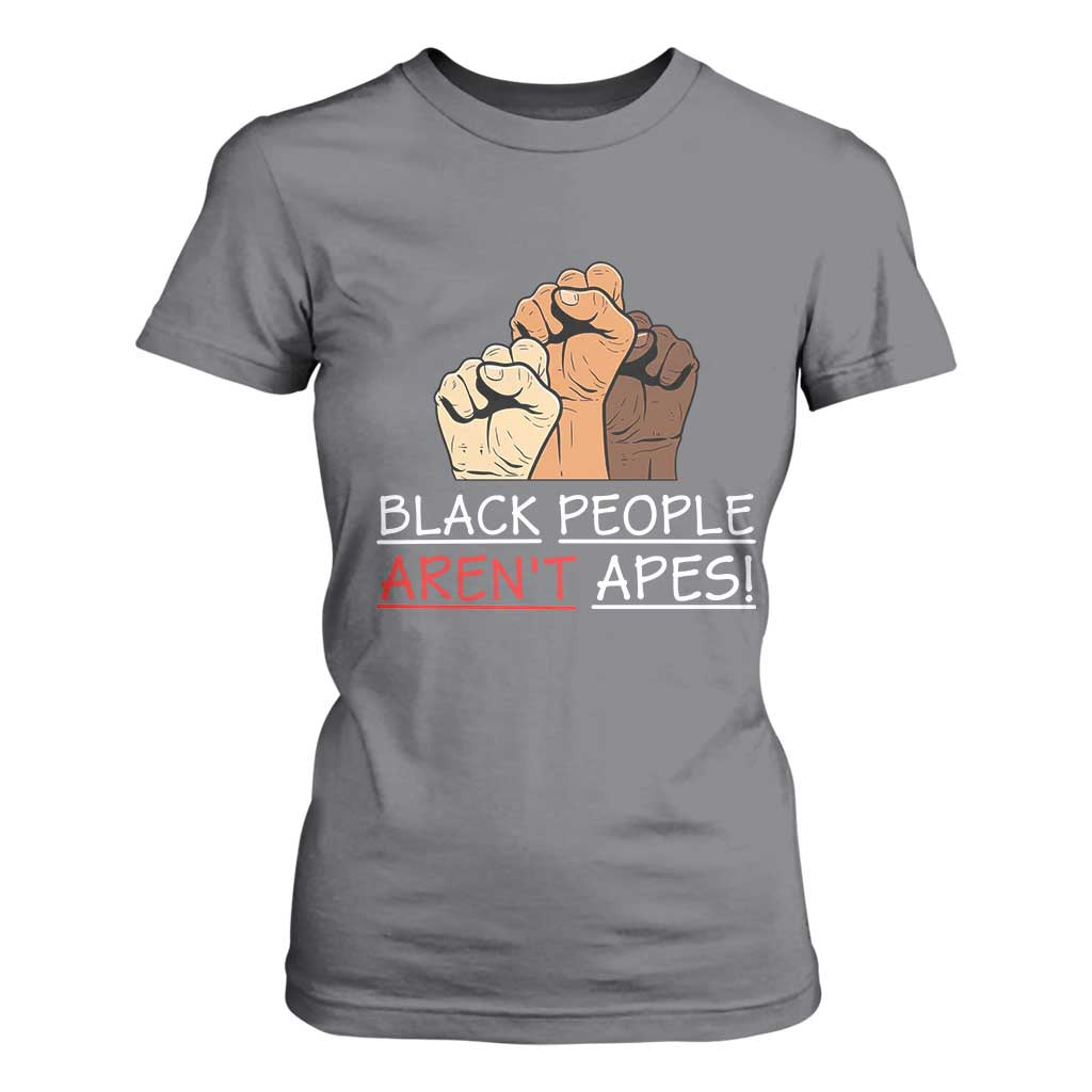 Black People Aren't Apes T Shirt For Women Anti-Racist Statement TS14 Charcoal Print Your Wear