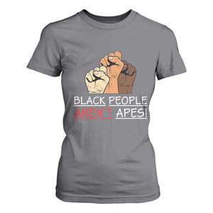 Black People Aren't Apes T Shirt For Women Anti-Racist Statement TS14 Charcoal Print Your Wear
