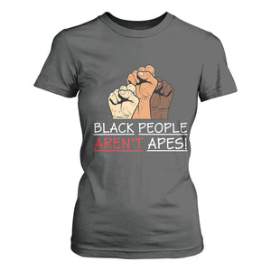 Black People Aren't Apes T Shirt For Women Anti-Racist Statement TS14 Dark Heather Print Your Wear