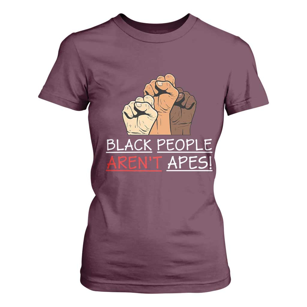 Black People Aren't Apes T Shirt For Women Anti-Racist Statement TS14 Maroon Print Your Wear