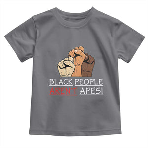Black People Aren't Apes Toddler T Shirt Anti-Racist Statement TS14 Charcoal Print Your Wear