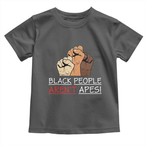 Black People Aren't Apes Toddler T Shirt Anti-Racist Statement TS14 Dark Heather Print Your Wear
