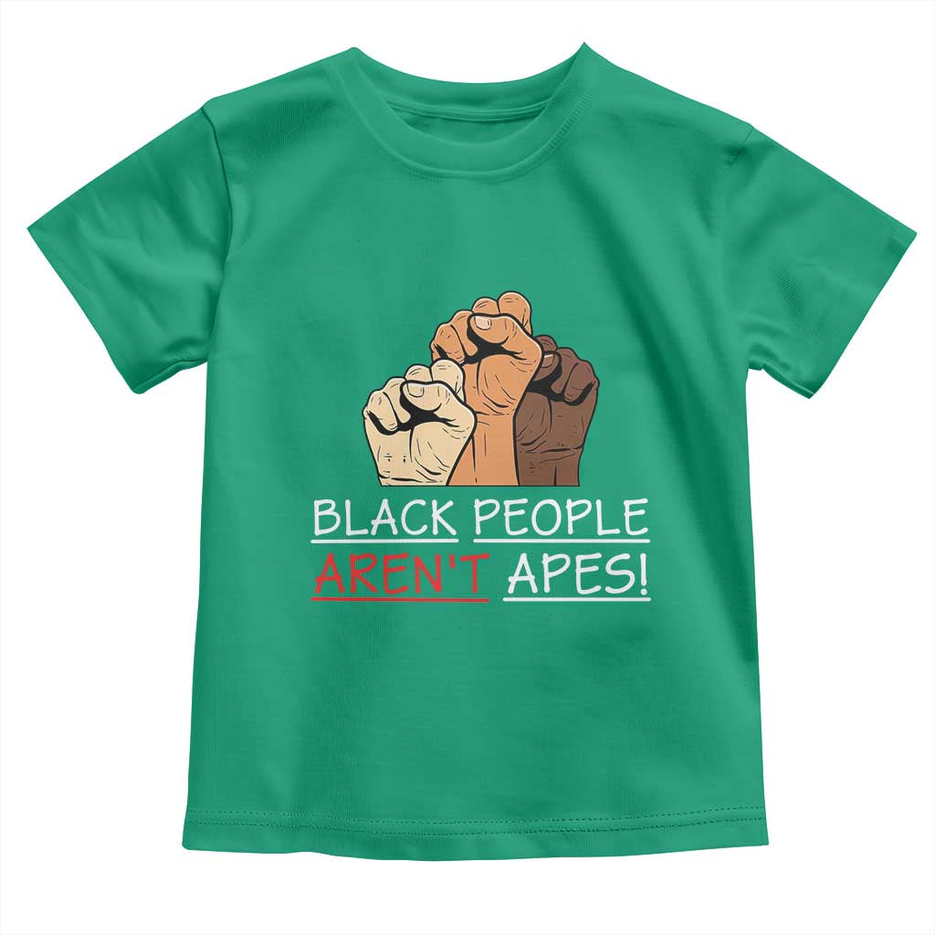 Black People Aren't Apes Toddler T Shirt Anti-Racist Statement TS14 Irish Green Print Your Wear