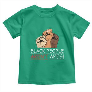 Black People Aren't Apes Toddler T Shirt Anti-Racist Statement TS14 Irish Green Print Your Wear