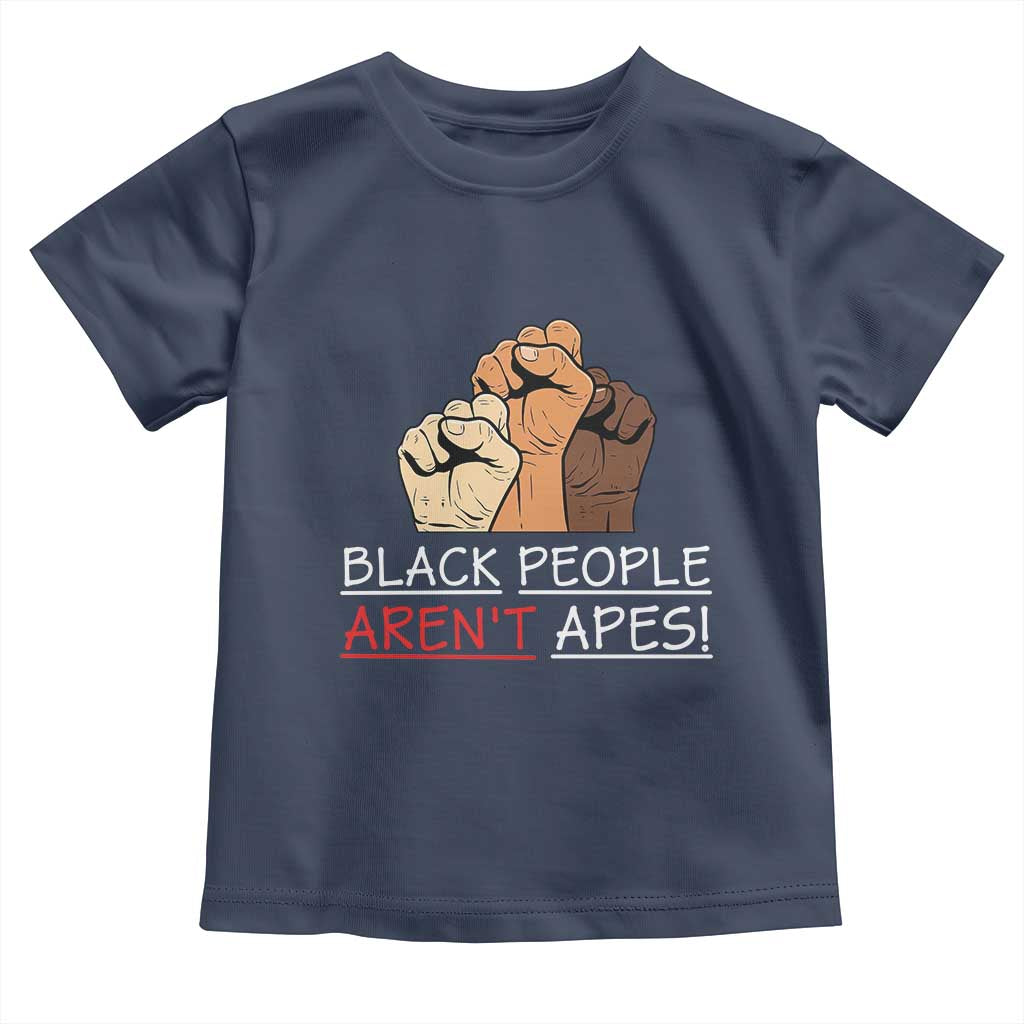 Black People Aren't Apes Toddler T Shirt Anti-Racist Statement TS14 Navy Print Your Wear