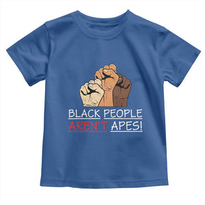 Black People Aren't Apes Toddler T Shirt Anti-Racist Statement TS14 Royal Blue Print Your Wear