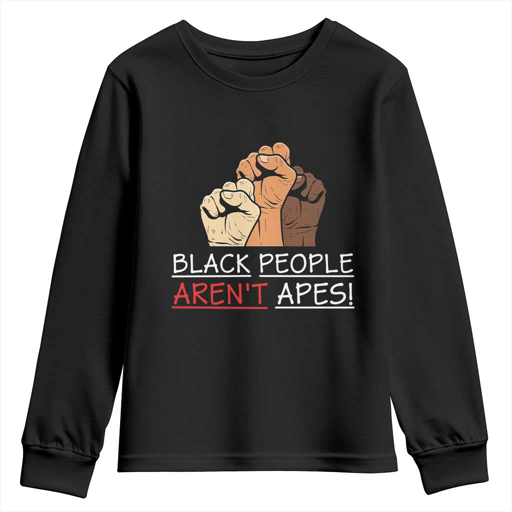 Black People Aren't Apes Youth Sweatshirt Anti-Racist Statement TS14 Black Print Your Wear