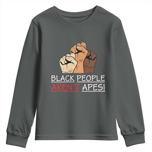 Black People Aren't Apes Youth Sweatshirt Anti-Racist Statement TS14 Dark Heather Print Your Wear