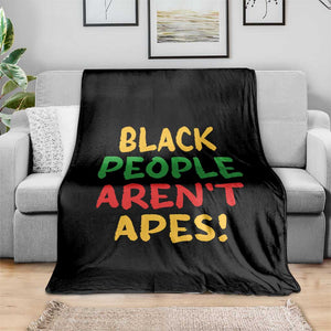 Black People Aren't Apes Throw Blanket Anti Racist Protest TS14 Print Your Wear