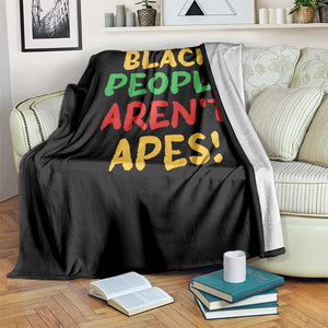 Black People Aren't Apes Throw Blanket Anti Racist Protest TS14 Print Your Wear