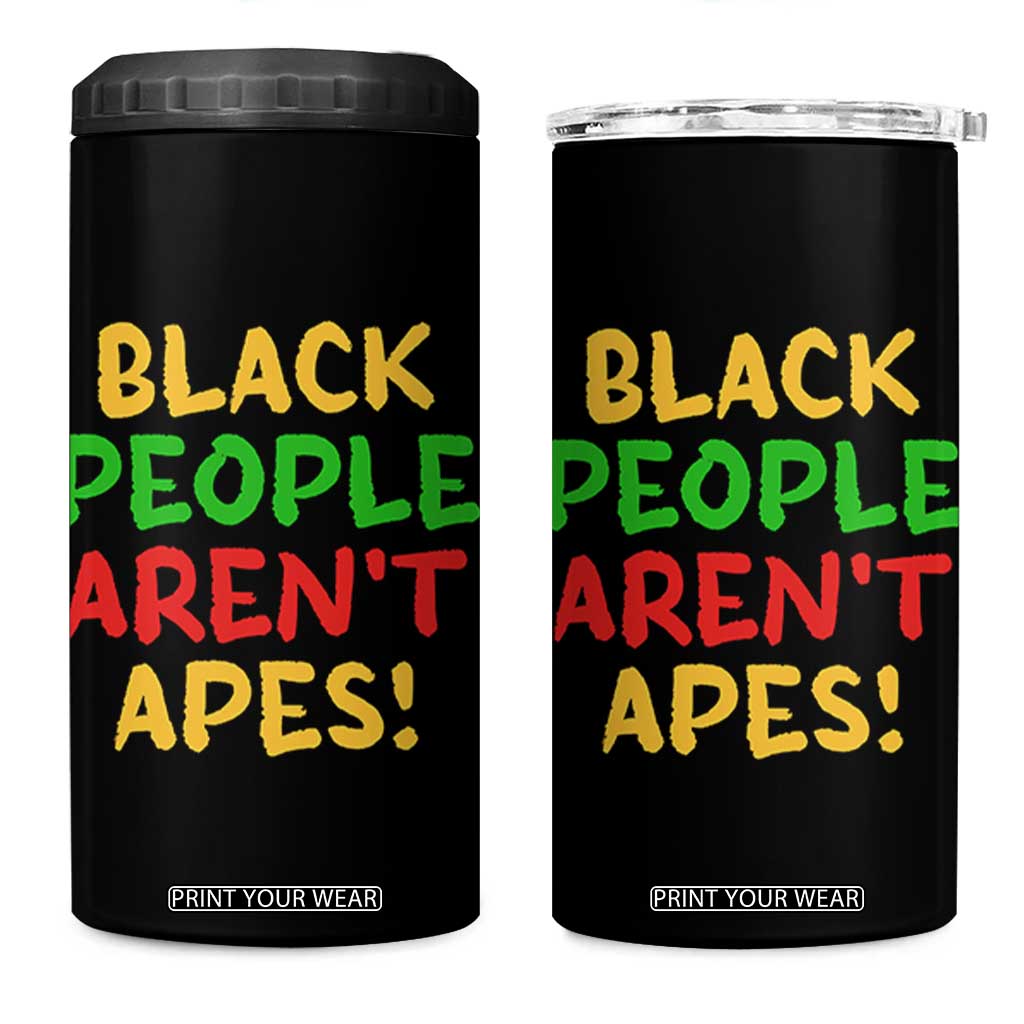 Black People Aren't Apes 4 in 1 Can Cooler Tumbler Anti Racist Protest TS14 One Size: 16 oz Black Print Your Wear