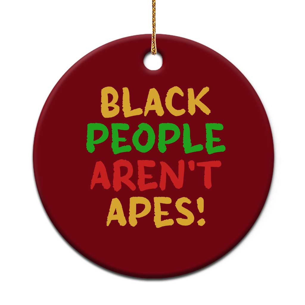 Black People Aren't Apes Ceramic Ornament Anti Racist Protest TS14 1pc Red Print Your Wear