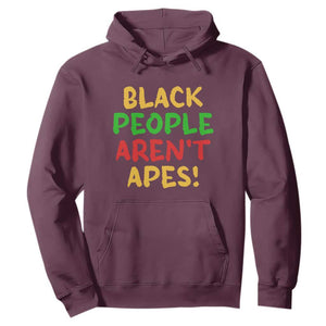 Black People Aren't Apes Hoodie Anti Racist Protest TS14 Maroon Print Your Wear