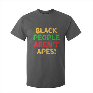 Black People Aren't Apes T Shirt For Kid Anti Racist Protest TS14 Dark Heather Print Your Wear