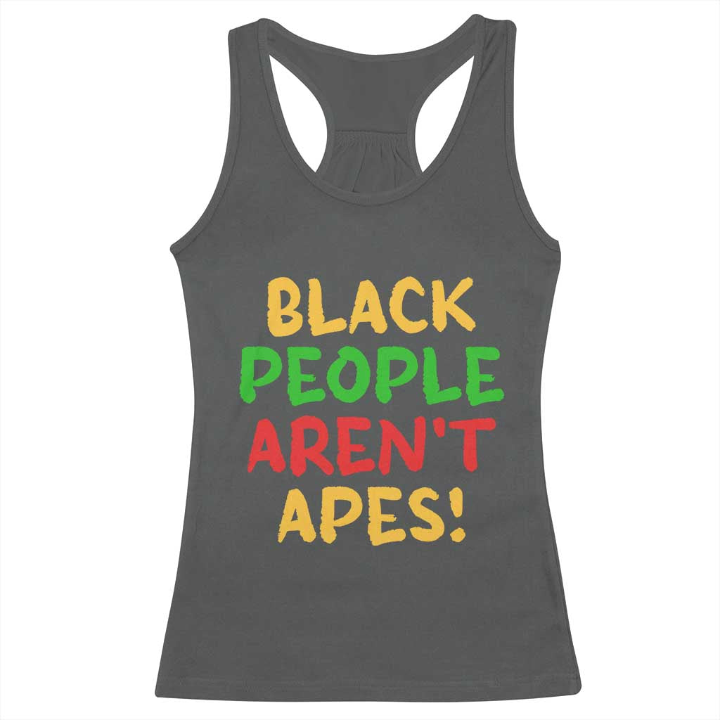Black People Aren't Apes Racerback Tank Top Anti Racist Protest TS14 Dark Heather Print Your Wear