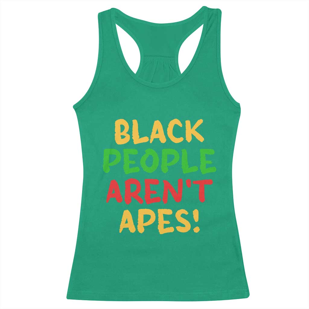 Black People Aren't Apes Racerback Tank Top Anti Racist Protest TS14 Irish Green Print Your Wear