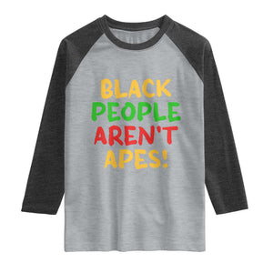 Black People Aren't Apes Raglan Shirt Anti Racist Protest TS14 Heather Gray Heather Charcoal Print Your Wear