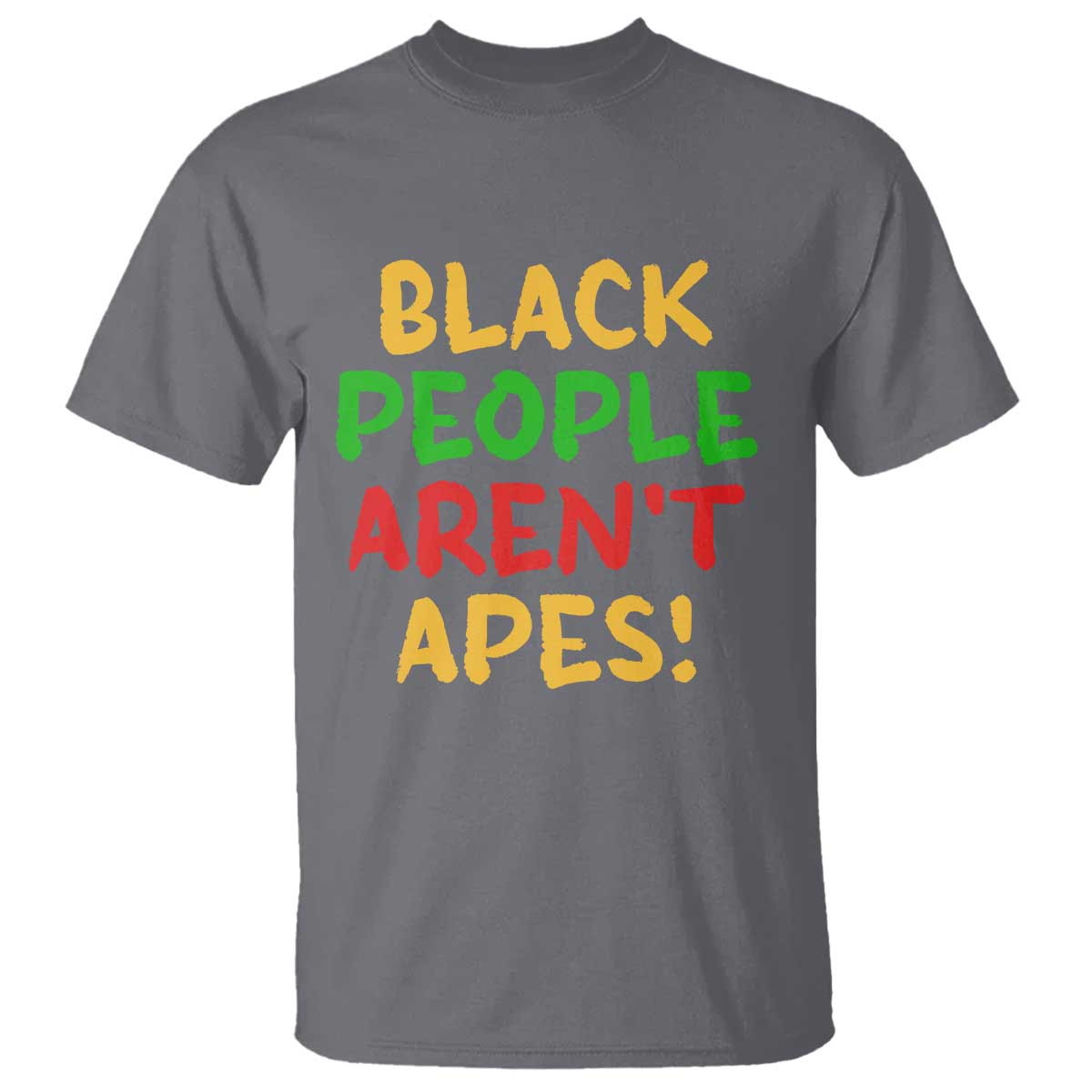 Black People Aren't Apes T Shirt Anti Racist Protest TS14 Charcoal Print Your Wear