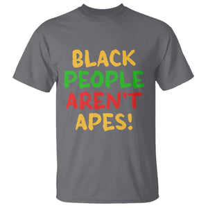 Black People Aren't Apes T Shirt Anti Racist Protest TS14 Charcoal Print Your Wear