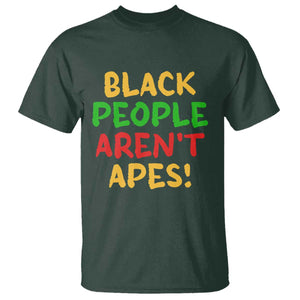 Black People Aren't Apes T Shirt Anti Racist Protest TS14 Dark Forest Green Print Your Wear