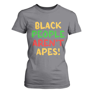 Black People Aren't Apes T Shirt For Women Anti Racist Protest TS14 Charcoal Print Your Wear