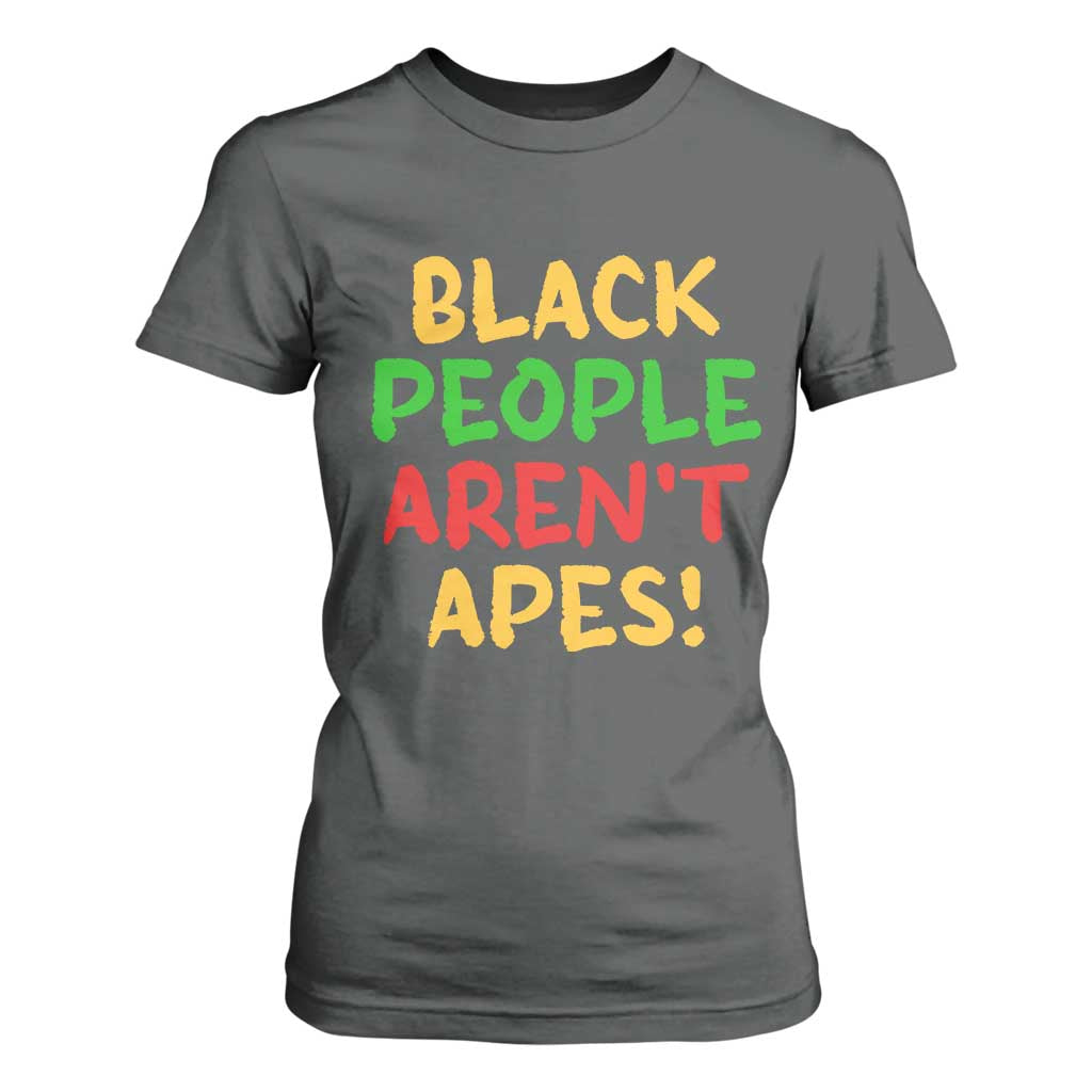 Black People Aren't Apes T Shirt For Women Anti Racist Protest TS14 Dark Heather Print Your Wear