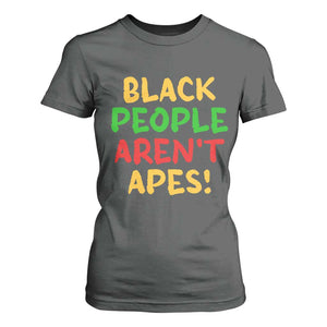 Black People Aren't Apes T Shirt For Women Anti Racist Protest TS14 Dark Heather Print Your Wear