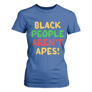 Black People Aren't Apes T Shirt For Women Anti Racist Protest TS14 Royal Blue Print Your Wear