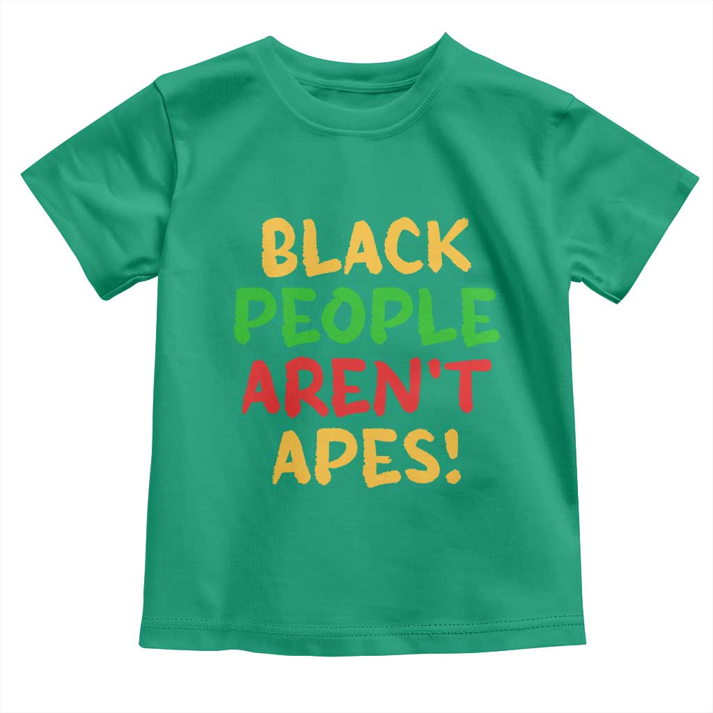 Black People Aren't Apes Toddler T Shirt Anti Racist Protest TS14 Irish Green Print Your Wear