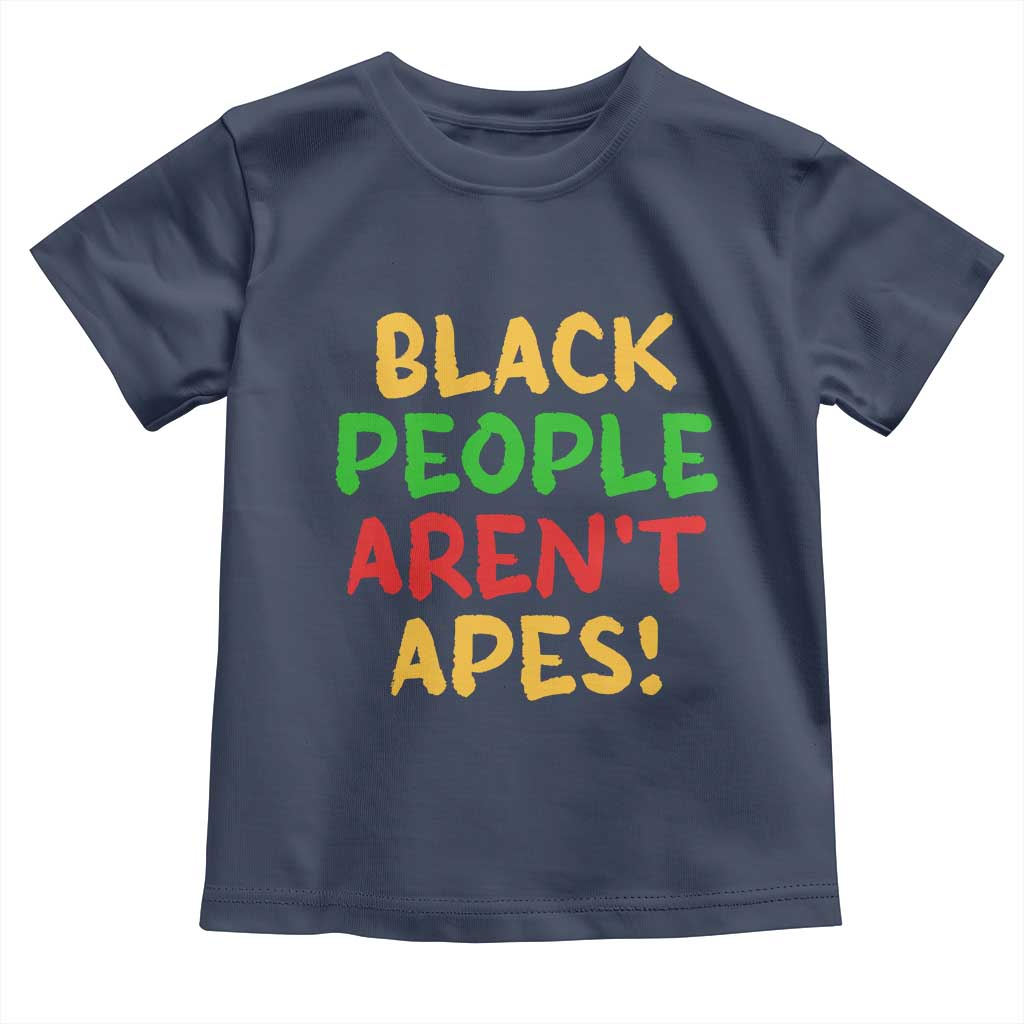 Black People Aren't Apes Toddler T Shirt Anti Racist Protest TS14 Navy Print Your Wear