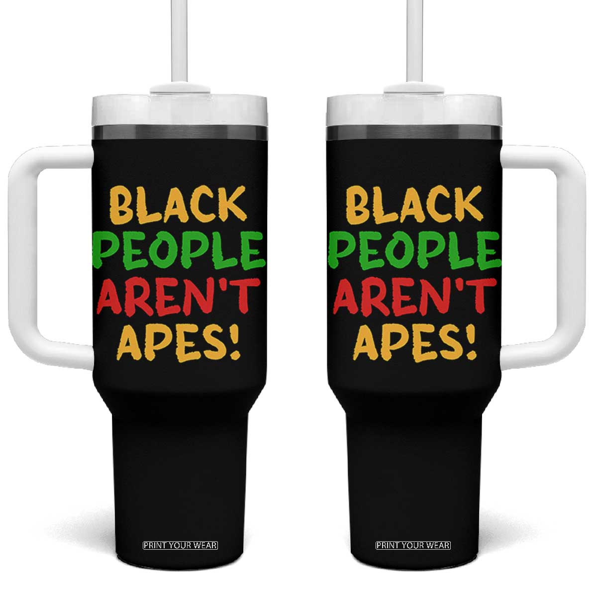 Black People Aren't Apes Tumbler With Handle Anti Racist Protest TS14 One Size: 40 oz Black Print Your Wear